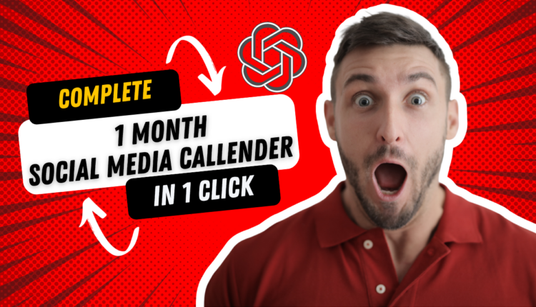 Complete 1 Month chatgpt prompt for social media content calendar creator