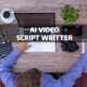 AI ChatGPT Video Script Writer