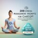 209 Stress Management Prompts for ChatGPT – Ultimate Guide to Stress Relief with Resell Rights